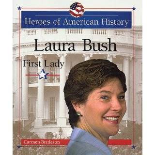 Laura Bush First Lady (Heroes of American History) by Carmen 