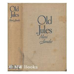  Old Jules / by Mari Sandoz Mari (1896 1966) Sandoz Books