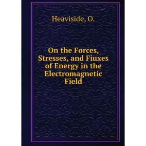   of Energy in the Electromagnetic Field Oliver. HEAVISIDE Books