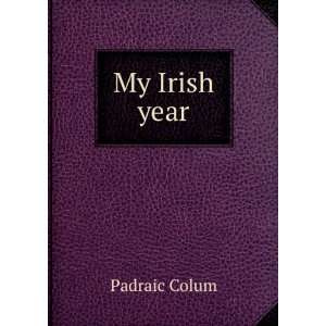 My Irish year Padraic Colum  Books