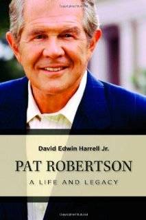 Pat Robertson A Life and Legacy by David Edwin Harrell (Hardcover 