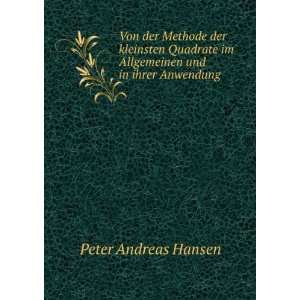   im Allgemeinen und in ihrer Anwendung . Peter Andreas Hansen Books