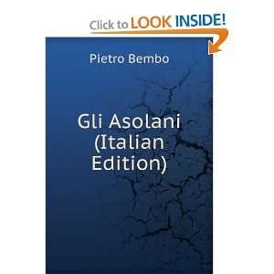  Gli Asolani (Italian Edition) Pietro Bembo Books