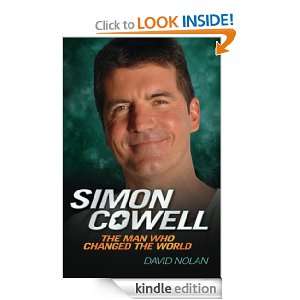 Simon Cowell The Man Who Changed the World David Nolan  