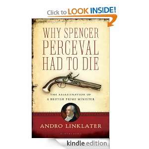 Why Spencer Perceval Had to Die The Assassination of a British Prime 