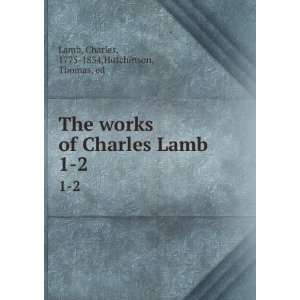    The works of Charles Lamb, Charles Hutchinson, Thomas, Lamb Books