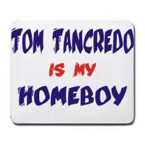 TOM TANCREDO IS MY HOMEBOY Mousepad