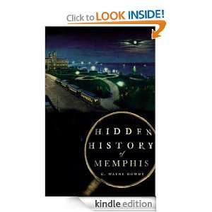 Hidden History of Memphis G. Wayne Dowdy  Kindle Store