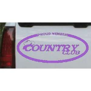  Purple 14in X 6.1in    Proud Member Country Club Country 