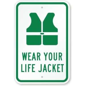  Wear Your Life Jacket High Intensity Grade Sign, 18 x 12 