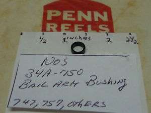 PENN PARTS#34A 750 BAIL ARM BUSHING NOS 747,757 +REELS  