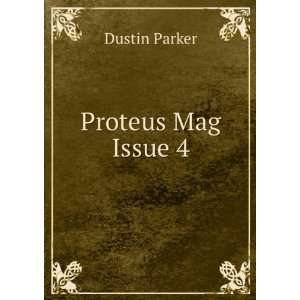  Proteus Mag Issue 4 Dustin Parker Books