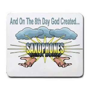    And On The 8th Day God Created SAXOPHONES Mousepad