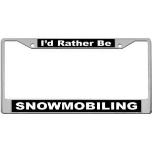  Id Rather Be   Snowmobiling Custom License Plate METAL 